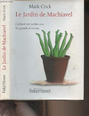 Bild des Verkufers fr Le jardin de Machiavel - Cultiver son jardin avec les grands crivains zum Verkauf von Le-Livre