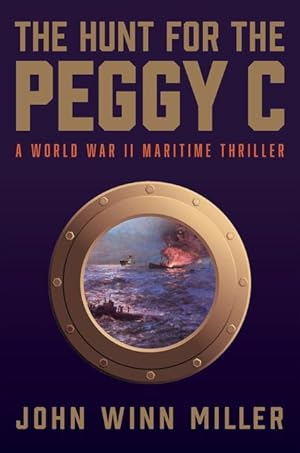 Bild des Verkufers fr The Hunt for the Peggy C: A World War II Maritime Novel zum Verkauf von moluna