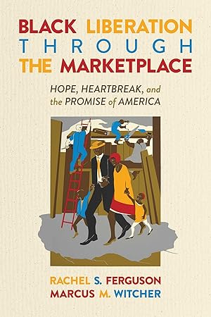 Bild des Verkufers fr Black Liberation Through the Marketplace: Hope, Heartbreak, and the Promise of America zum Verkauf von moluna