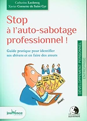 Image du vendeur pour Stop  l'auto-sabotage professionnel !: Guide pratique pour identifier des drivers et en faire des atouts mis en vente par Dmons et Merveilles