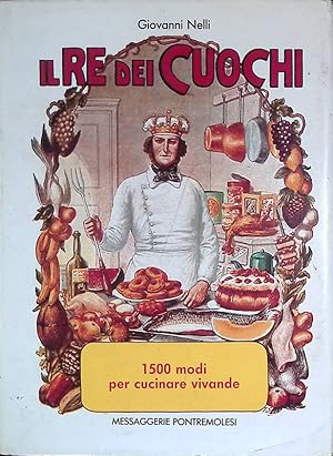 Il Re dei Cuochi. 1500 modi per cucinare vivande