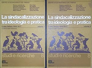 La sindacalizzazione tra ideologia e pratica. Il caso italiano 1950-1970. Vol. I-II