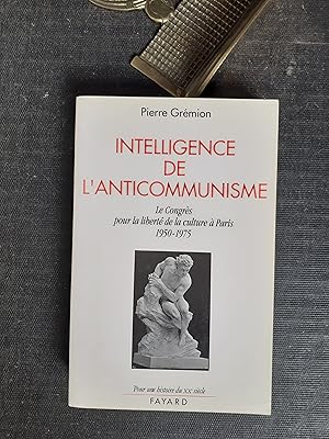 Seller image for Intelligence de l'anticommunisme. Le Congrs pour la libert de la Culture  Paris 1950-1975 for sale by Librairie de la Garenne