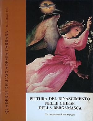 Pittura del Rinascimento nelle Chiese della Bergamasca. Quaderni dell'Accademia Carrara N. 4 - Ma...