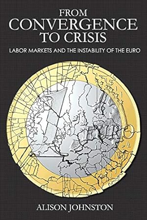 Seller image for From Convergence to Crisis: Labor Markets and the Instability of the Euro (Cornell Studies in Money) for sale by WeBuyBooks