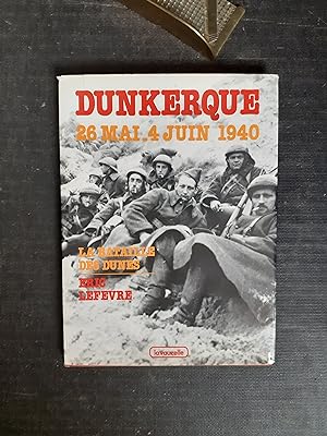Seller image for Dunkerque , 26 mai-4 juin 1940 - La Bataille des Dunes for sale by Librairie de la Garenne