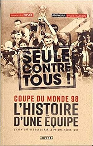 Bild des Verkufers fr Seule contre tous - L'Histoire d'une quipe zum Verkauf von Dmons et Merveilles