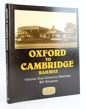 Immagine del venditore per OXFORD TO CAMBRIDGE RAILWAY VOLUME ONE: OXFORD TO BLETCHLEY venduto da Stella & Rose's Books, PBFA