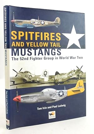 Immagine del venditore per SPITFIRES AND YELLOW TAIL MUSTANGS: THE 52ND FIGHTER GROUP IN WORLD WAR TWO venduto da Stella & Rose's Books, PBFA