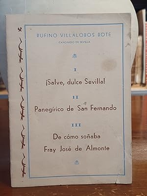 Imagen del vendedor de Salve, dulce Sevilla; Panegirico de San Fernando; De como soaba Fray Jos de Almonte. a la venta por Librera Miau