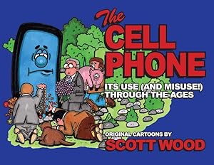 Seller image for The Cell Phone: It\ s Use (and Misuse!) Through the Ages for sale by moluna