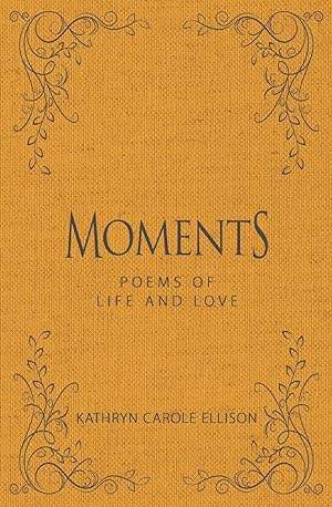 Bild des Verkufers fr Moments: Poems of Life and Love zum Verkauf von moluna