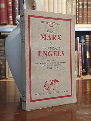 Karl Marx et Friedrich Engels. Tome Premier. Les Années d enfance et de jeunesse. La gauche Hégél...