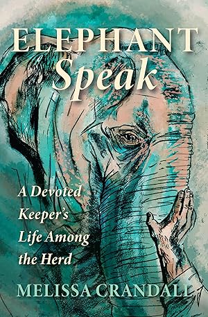Bild des Verkufers fr Elephant Speak: A Devoted Keeper\ s Life Among the Herd zum Verkauf von moluna