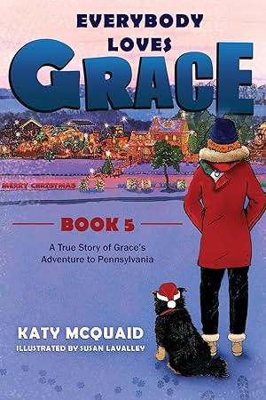 Seller image for Everybody Loves Grace: A True Story of Grace\ s Adventure to Pennsylvania for sale by moluna