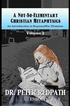 Bild des Verkufers fr A Not-So-Elementary Christian Metaphysics, Volume 2: An Introduction to Ragamuffin Thomism zum Verkauf von moluna