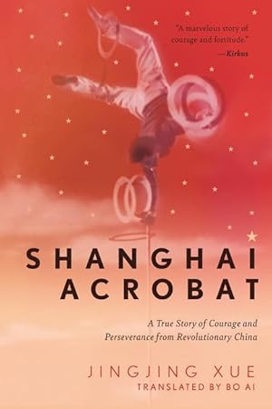 Bild des Verkufers fr Shanghai Acrobat: An Orphan Boy\ s Inspiring True Story of Courage and Determination in Revolutionary China zum Verkauf von moluna