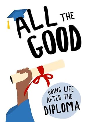 Bild des Verkufers fr All the Good: Doing Life After the Diploma zum Verkauf von moluna