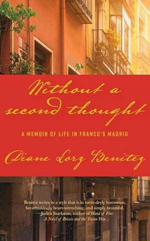 Bild des Verkufers fr Without a Second Thought: A Memoir of Life in Franco\ s Madrid zum Verkauf von moluna