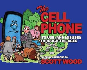Seller image for The Cell Phone: It\ s Use (and Misuse!) Through the Ages for sale by moluna