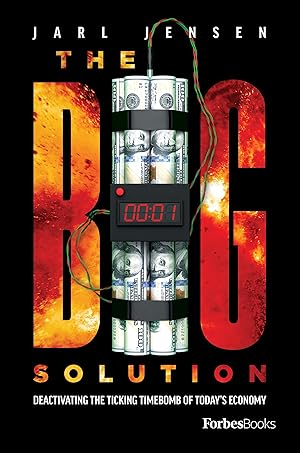 Imagen del vendedor de The Big Solution: Deactivating the Ticking Time Bomb of Today\ s Economy a la venta por moluna