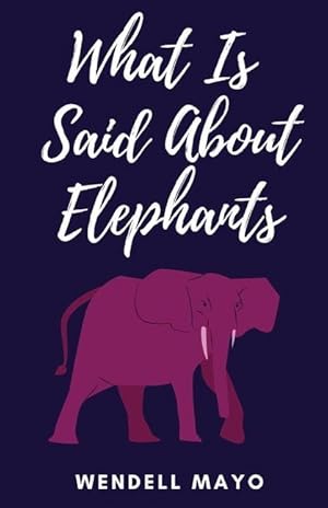 Bild des Verk�ufers f�r What Is Said About Elephants zum Verkauf von moluna