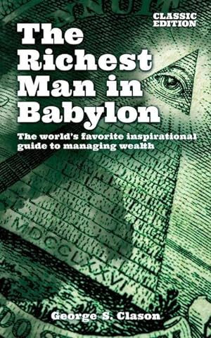 Bild des Verkufers fr The Richest Man in Babylon: The World\ s Favorite Inspirational Guide to Managing Wealth zum Verkauf von moluna