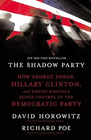 Bild des Verkufers fr The Shadow Party: How George Soros, Hillary Clinton, and Sixties Radicals Seized Control of the Democratic Party zum Verkauf von moluna