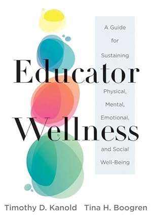 Bild des Verkufers fr Ediucator Wellness: A Guide for Sustaining Physical, Mental, Emotional, and Social Well-Being (Actionable Steps for Self-Care, Health, and zum Verkauf von moluna