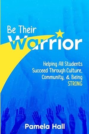 Bild des Verkufers fr Be Their Warrior: Helping All Students Succeed Through Culture, Community, & Being STRONG zum Verkauf von moluna