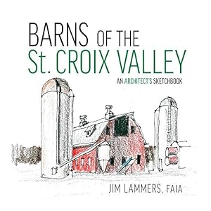 Bild des Verkufers fr Barns of the St Croix Valley: An Architect\ s Sketchbook zum Verkauf von moluna