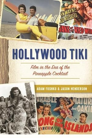 Bild des Verkufers fr Hollywood Tiki: Film in the Era of the Pineapple Cocktail zum Verkauf von moluna