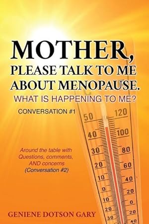 Seller image for Mother, Please Talk to Me about Menopause. What Is Happening to Me? Conversation #1: Around the table with Questions, comments, AND concerns (Conversa for sale by moluna