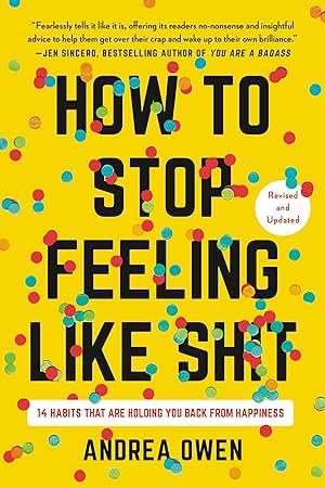 Bild des Verkufers fr How to Stop Feeling Like Sh*t: 14 Habits That Are Holding You Back from Happiness zum Verkauf von moluna