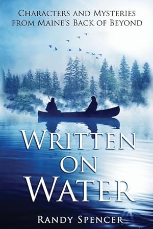 Bild des Verkufers fr Written on Water: Characters and Mysteries from Maine\ s Back of Beyond zum Verkauf von moluna