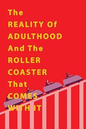 Bild des Verkufers fr The Reality of Adulthood and the Rollercoaster with It zum Verkauf von moluna