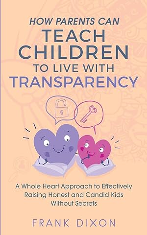 Bild des Verkufers fr How Parents Can Teach Children to Live With Transparency zum Verkauf von moluna
