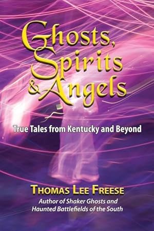 Bild des Verkufers fr Ghosts, Spirits, & Angels: True Tales from Kentucky and Beyond zum Verkauf von moluna