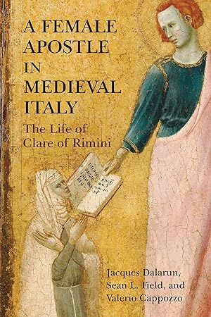 Bild des Verkufers fr A Female Apostle in Medieval Italy: The Life of Clare of Rimini zum Verkauf von moluna