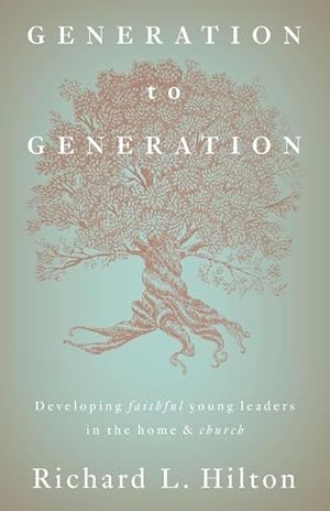 Bild des Verkufers fr Generation to Generation: Developing faithful young leaders in the home & church zum Verkauf von moluna