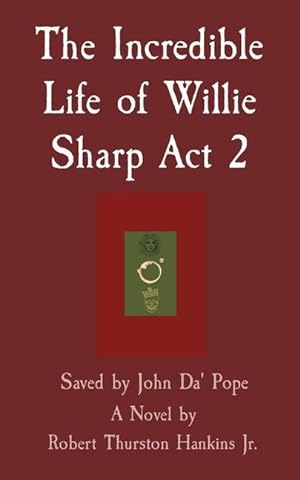 Image du vendeur pour The Incredible Life of Willie Sharp Act 2: Saved by John Da\ Pope mis en vente par moluna