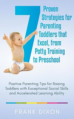 Bild des Verkufers fr 7 Proven Strategies for Parenting Toddlers that Excel, from Potty Training to Preschool zum Verkauf von moluna