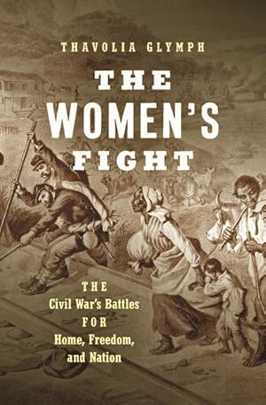 Bild des Verkufers fr The Women\ s Fight: The Civil War\ s Battles for Home, Freedom, and Nation zum Verkauf von moluna