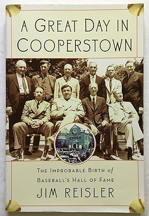 Imagen del vendedor de A Great Day in Cooperstown: The Improbable Birth of Baseball's Hall of Fame. a la venta por Monkey House Books