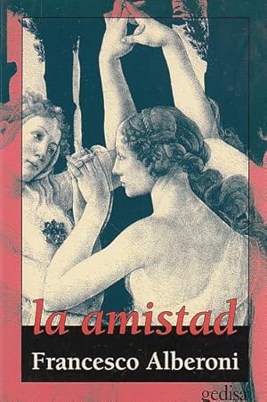 Seller image for LA AMISTAD. Aproximacin a uno de los ms antiguos vnculos humanos for sale by Librera Vobiscum