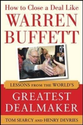 Seller image for How to Close a Deal Like Warren Buffett: Lessons from the World\ s Greatest Dealmaker for sale by moluna