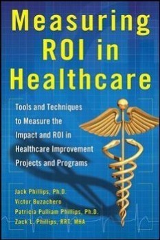 Bild des Verkufers fr Measuring Roi in Healthcare: Tools and Techniques to Measure the Impact and Roi in Healthcare Improvement Projects and Programs: Tools and Techniques zum Verkauf von moluna