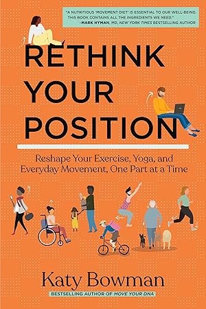 Bild des Verkufers fr Rethink Your Position: Reshape Your Exercise, Yoga, and Everyday Movement, One Part at a Time zum Verkauf von moluna