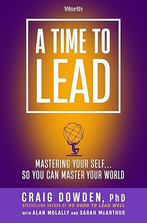 Bild des Verkufers fr A Time to Lead: Mastering Your Self . . . So You Can Master Your World zum Verkauf von moluna