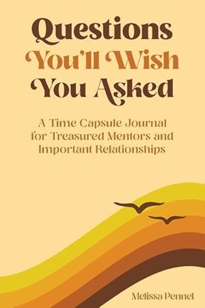 Bild des Verkufers fr Questions You\ ll Wish You Asked: A Time Capsule Journal for Treasured Mentors and Important Relationships zum Verkauf von moluna